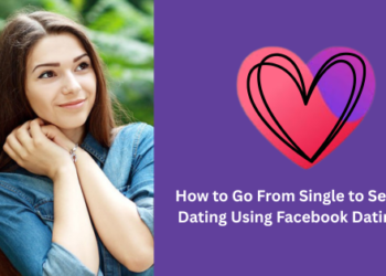 How to Go From Single to Seriously Dating Using Facebook Dating App
